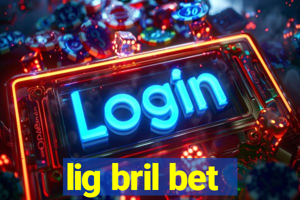 lig bril bet